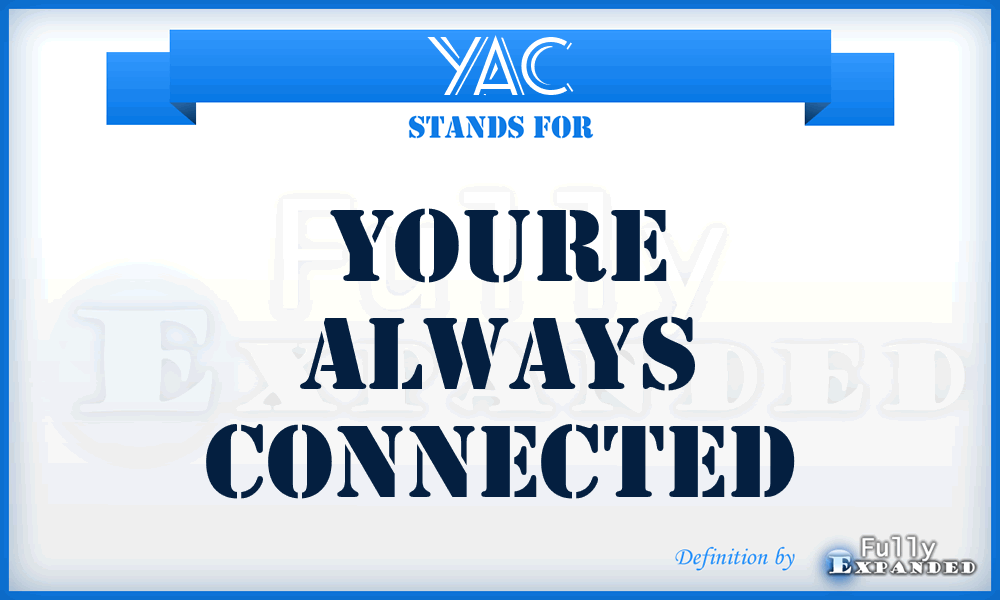 YAC - Youre Always Connected