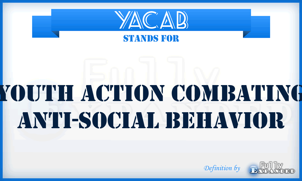 YACAB - Youth Action Combating Anti-social Behavior