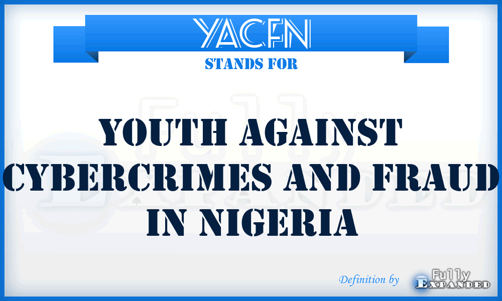 YACFN - Youth Against Cybercrimes and Fraud in Nigeria