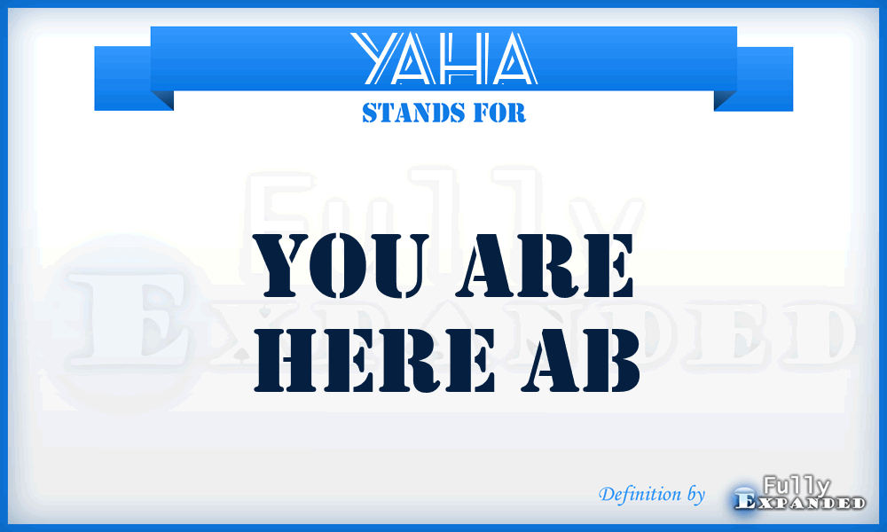 YAHA - You Are Here Ab