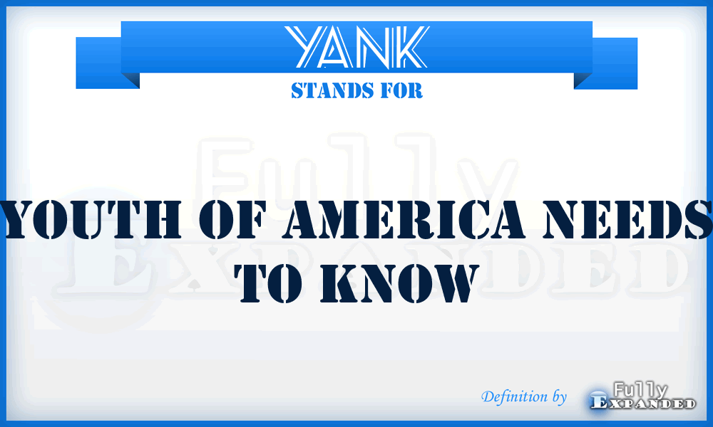 YANK - Youth of America Needs to Know