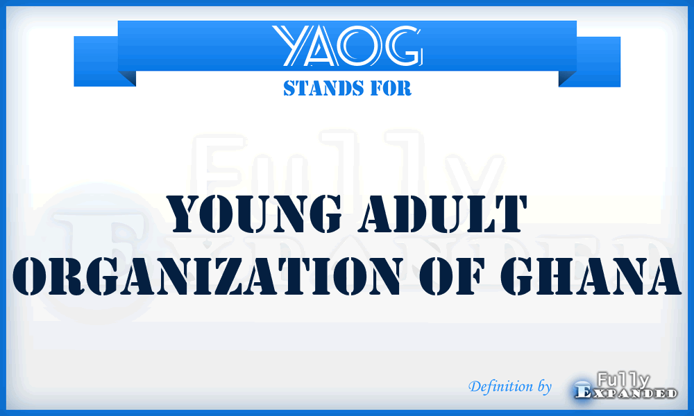 YAOG - Young Adult Organization of Ghana