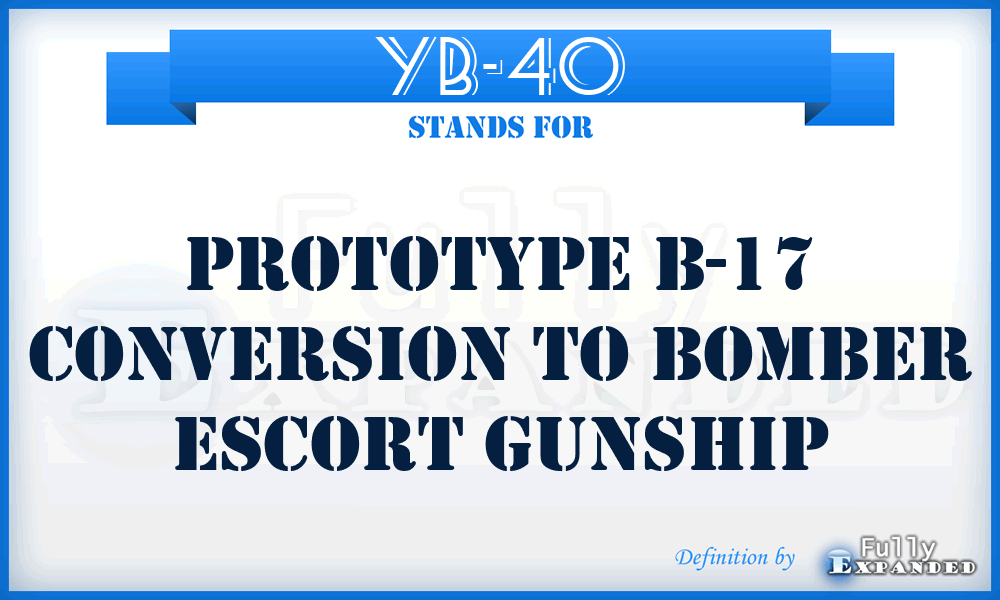 YB-40 - Prototype B-17 conversion to bomber escort gunship