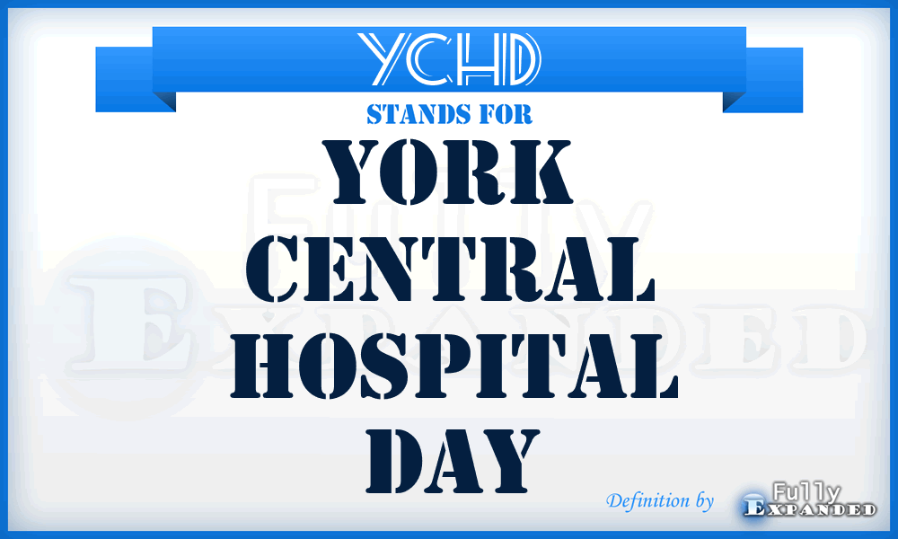YCHD - York Central Hospital Day