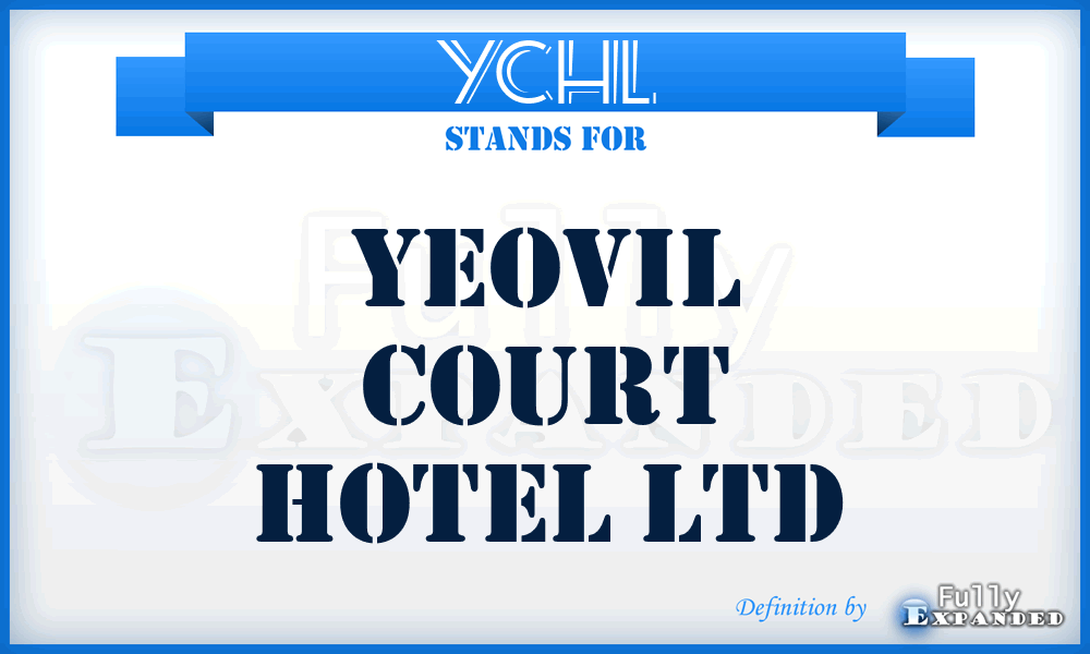 YCHL - Yeovil Court Hotel Ltd