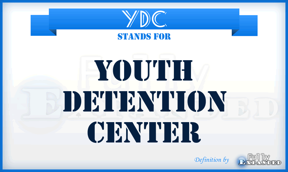 YDC - Youth Detention Center