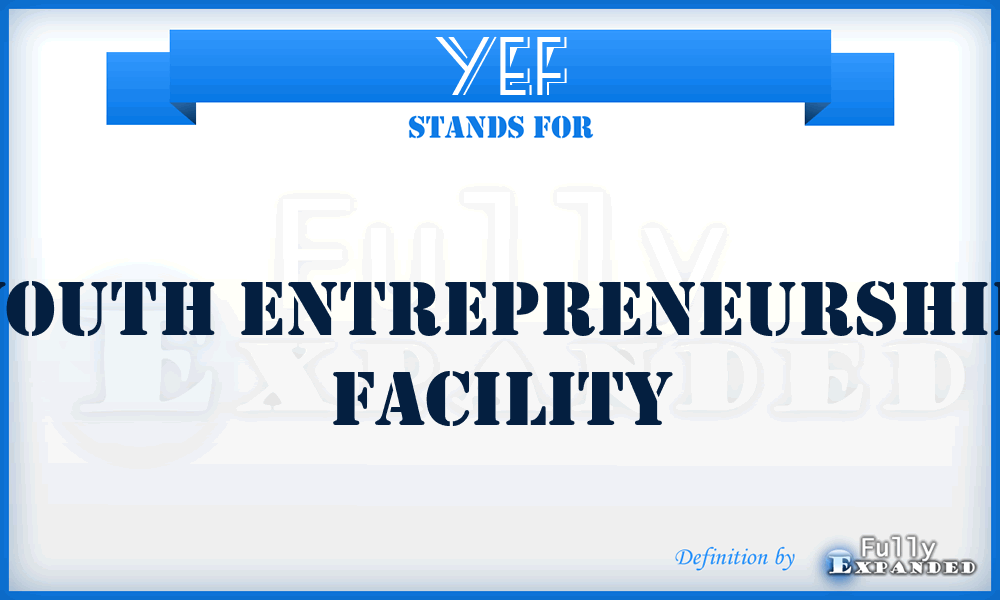 YEF - Youth Entrepreneurship Facility