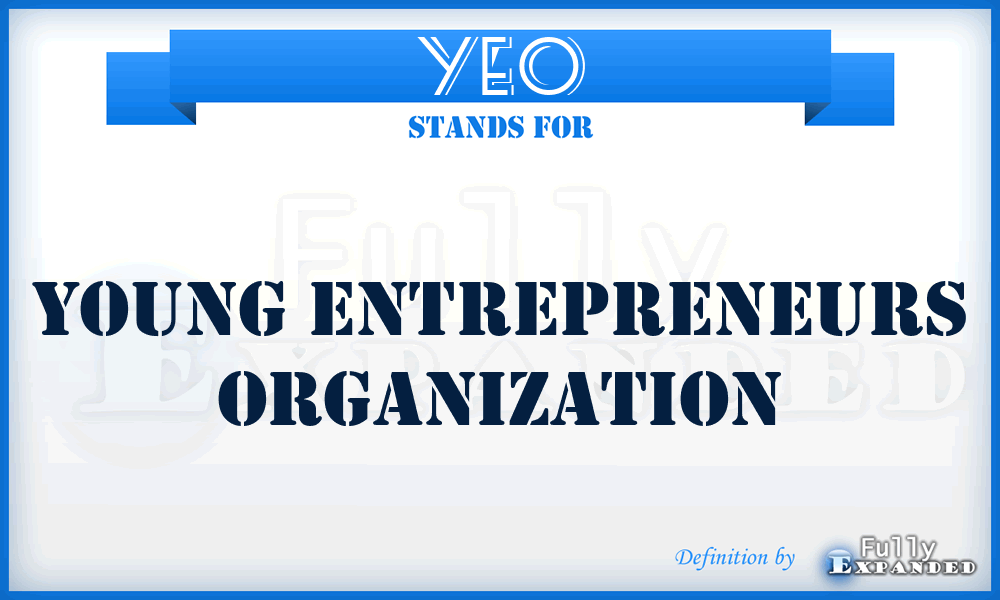YEO - Young Entrepreneurs Organization