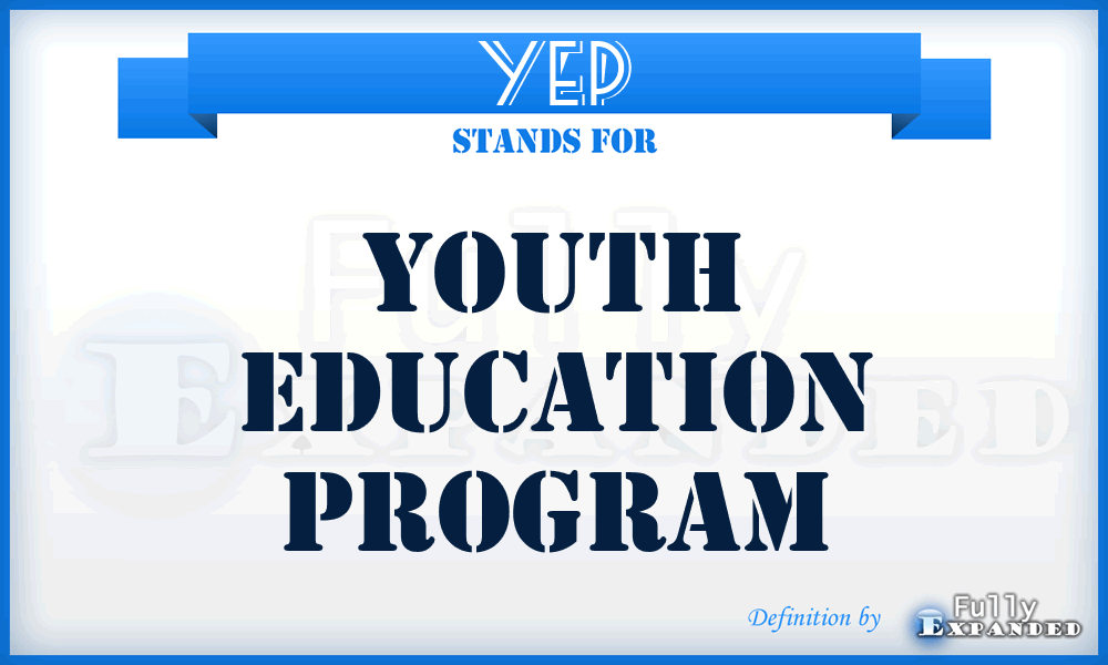 YEP - Youth Education Program