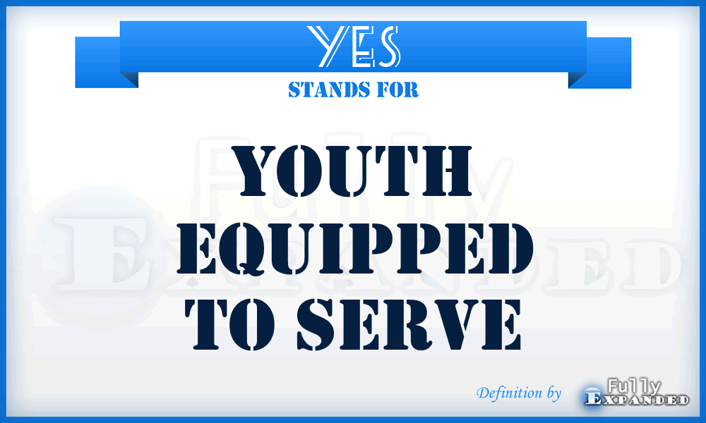 YES - Youth Equipped to Serve