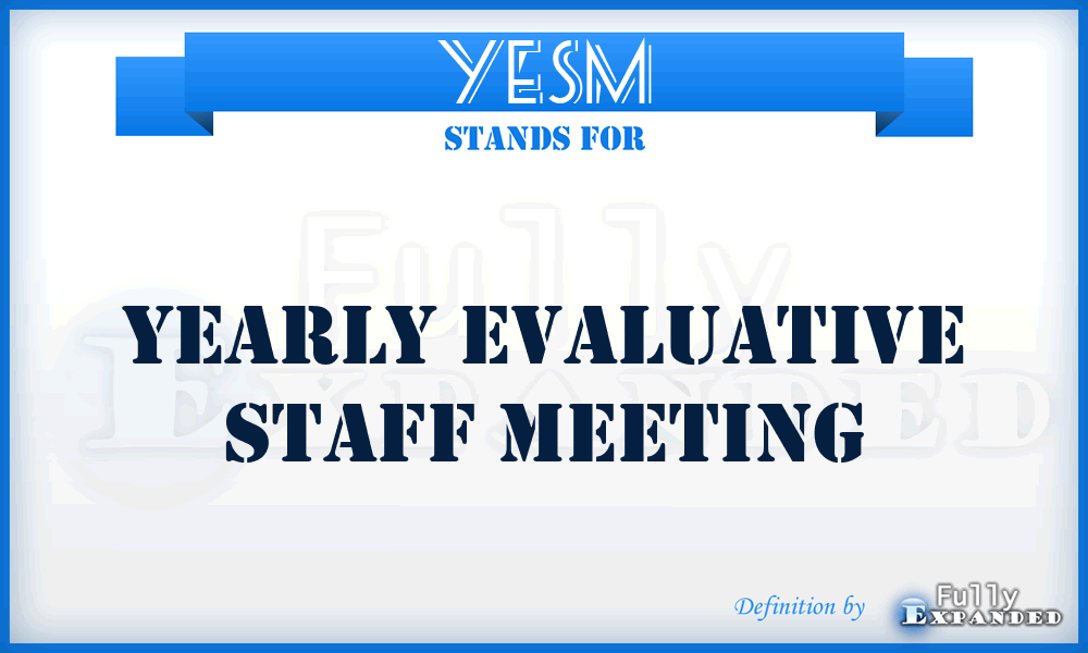 YESM - Yearly Evaluative Staff Meeting