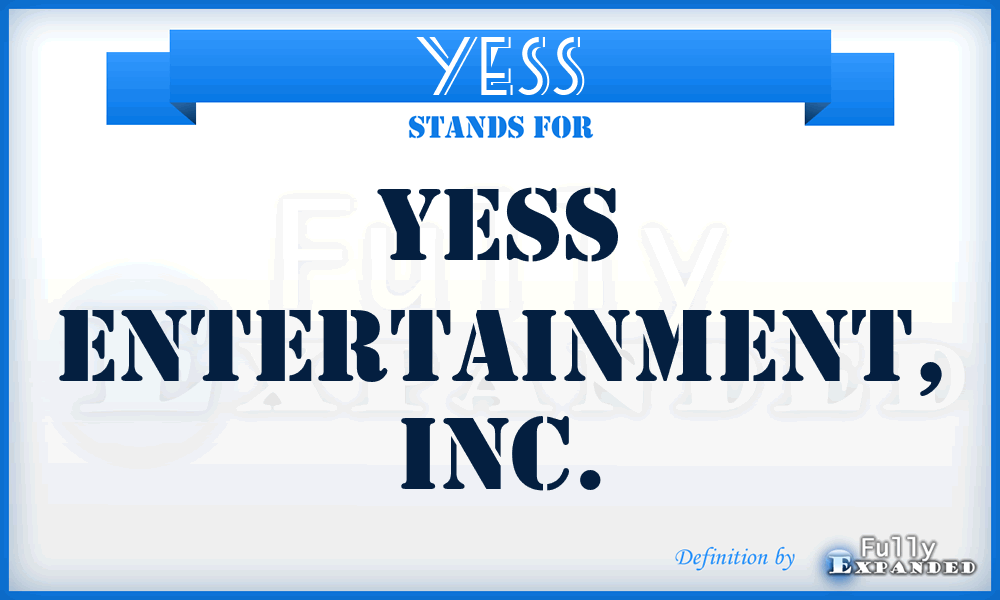 YESS - Yess Entertainment, Inc.