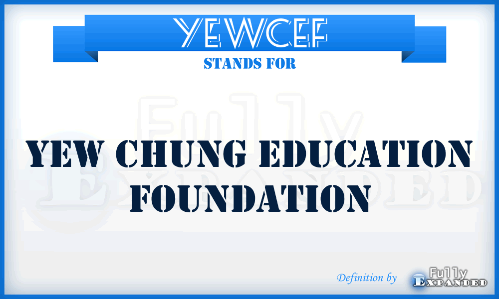 YEWCEF - YEW Chung Education Foundation