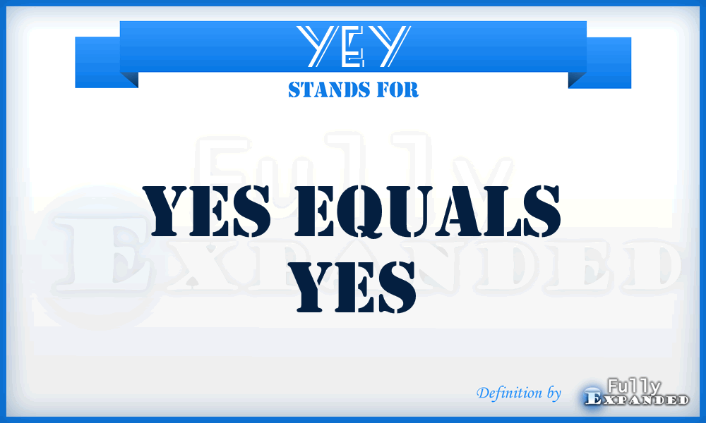 YEY - Yes Equals Yes