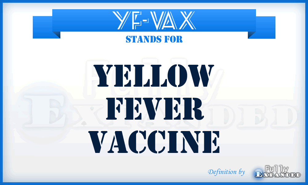 YF-VAX - Yellow Fever Vaccine