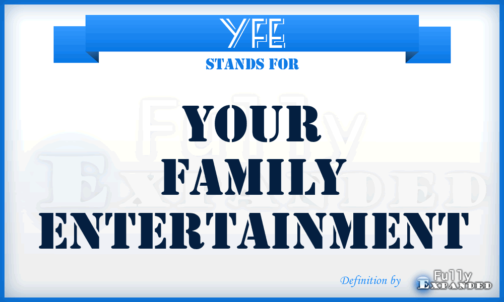 YFE - Your Family Entertainment