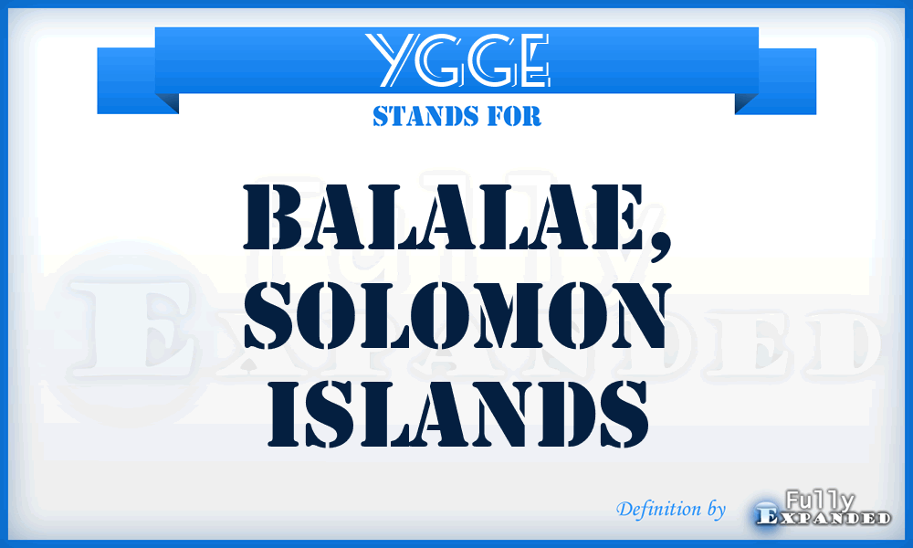 YGGE - Balalae, Solomon Islands
