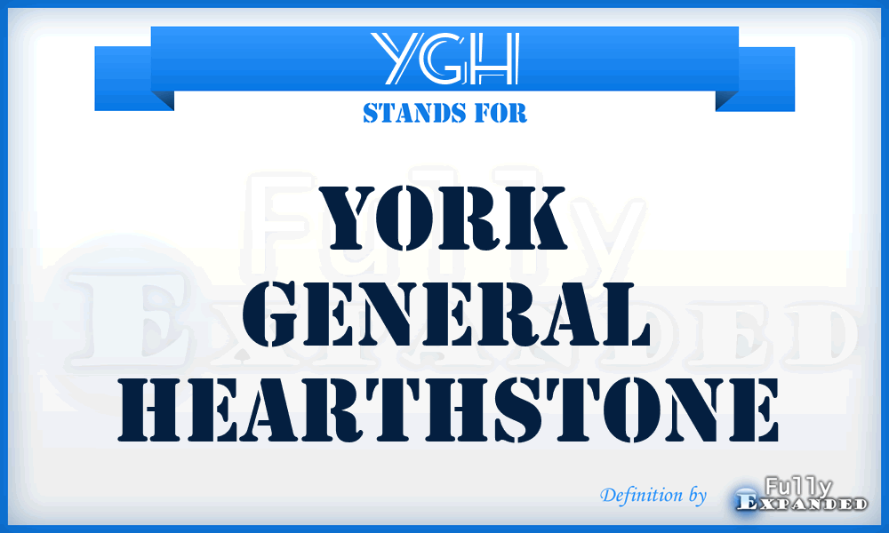 YGH - York General Hearthstone