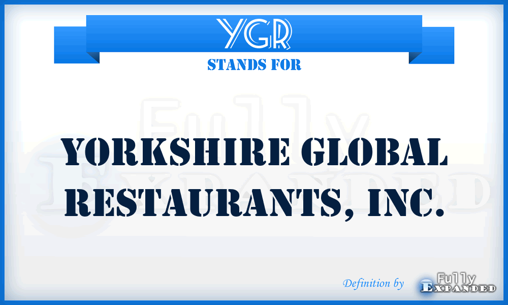 YGR - Yorkshire Global Restaurants, Inc.