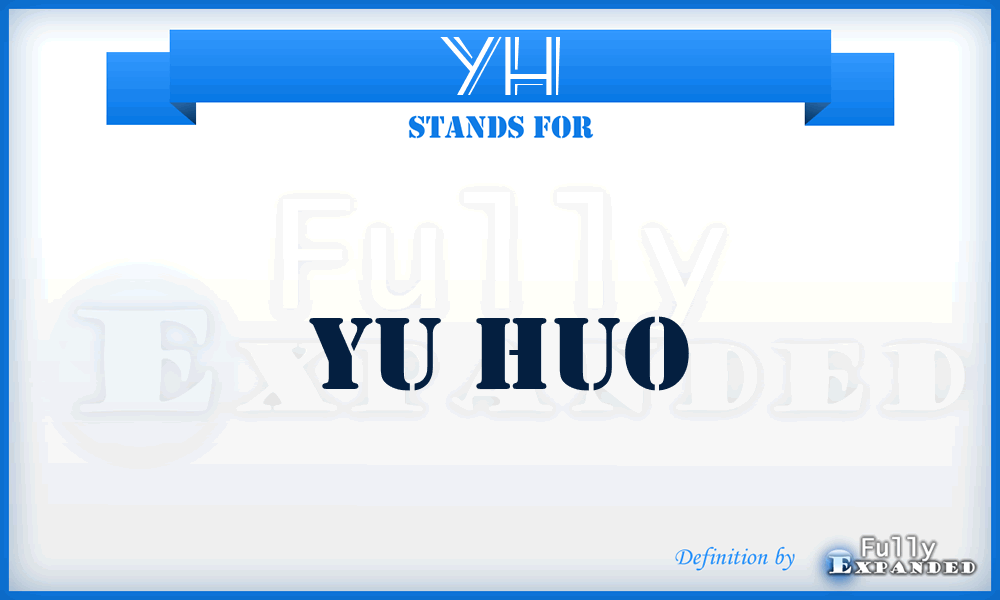 YH - Yu Huo