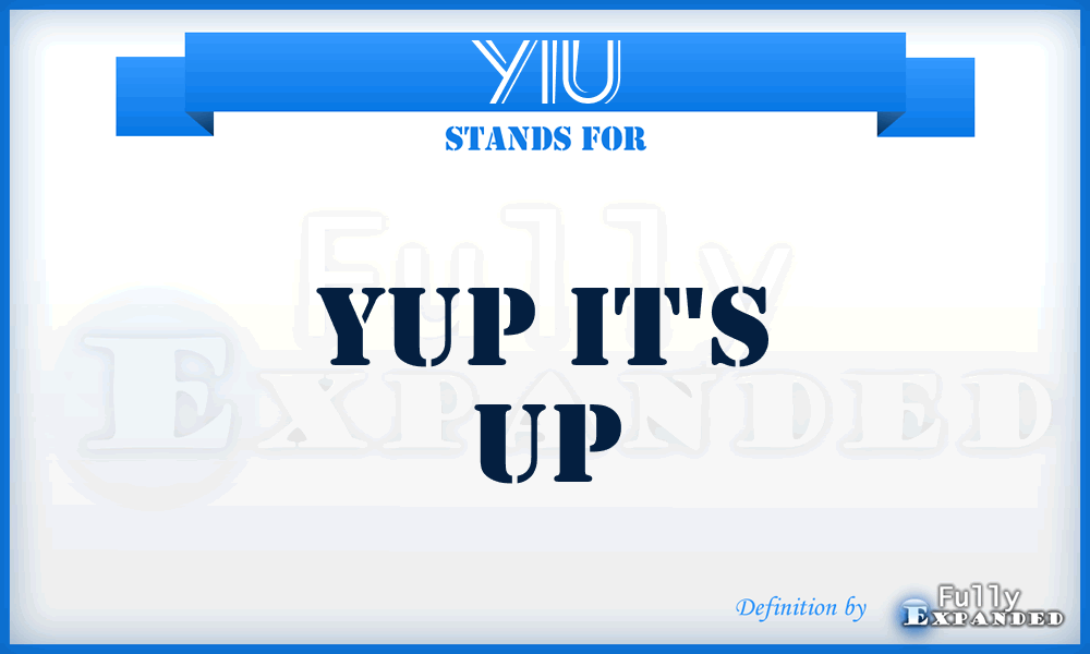 YIU - Yup It's Up