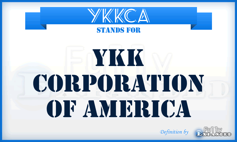 YKKCA - YKK Corporation of America