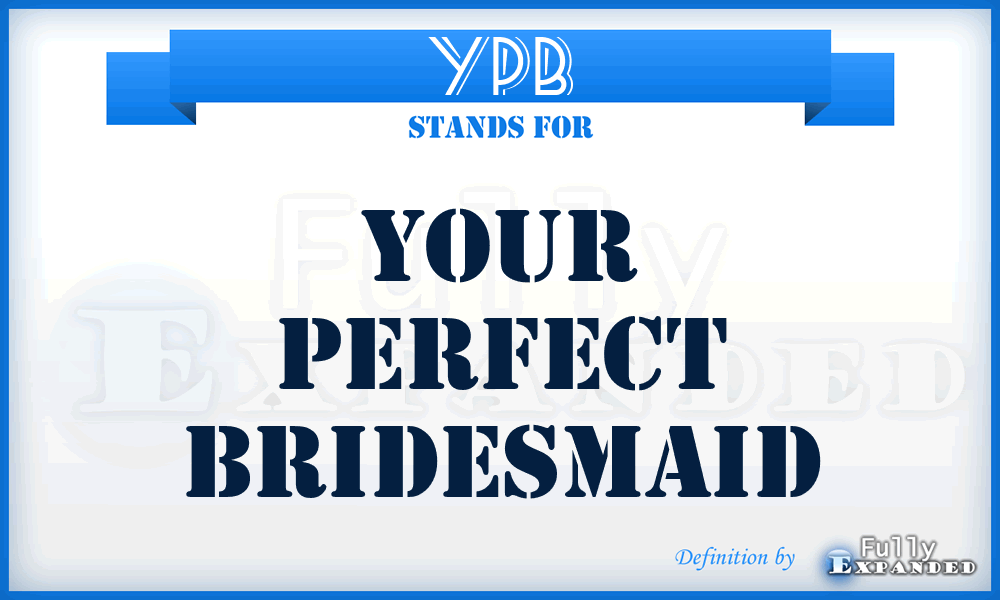 YPB - Your Perfect Bridesmaid