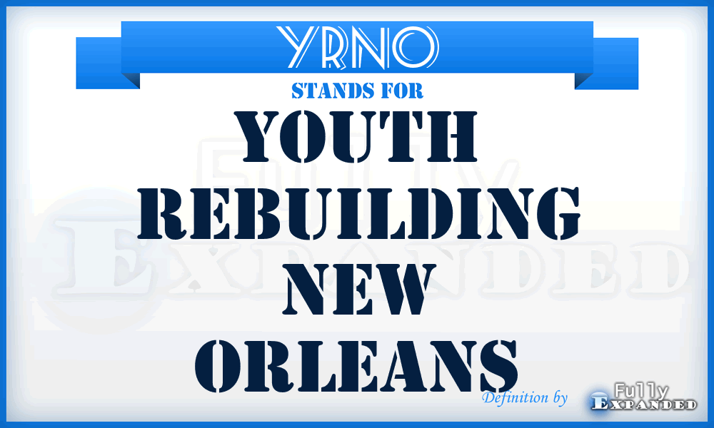 YRNO - Youth Rebuilding New Orleans
