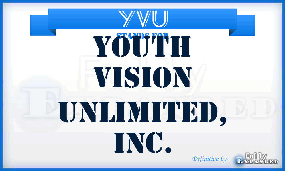 YVU - Youth Vision Unlimited, Inc.