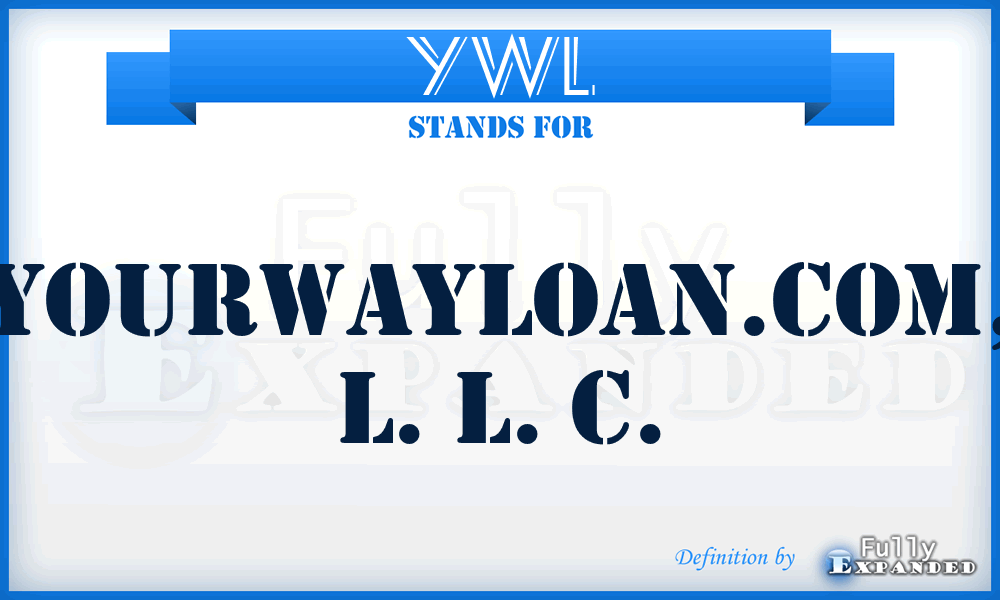 YWL - YourWayLoan.com, L. L. C.