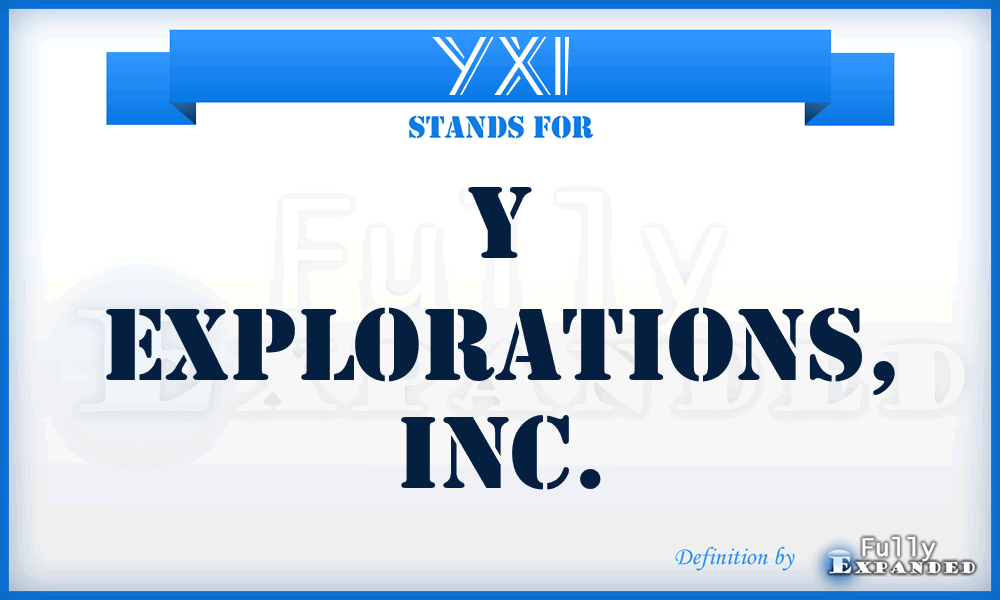 YXI - Y Explorations, Inc.