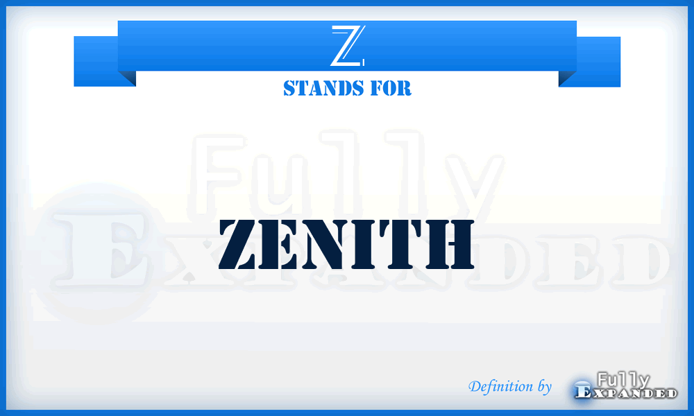 Z - Zenith