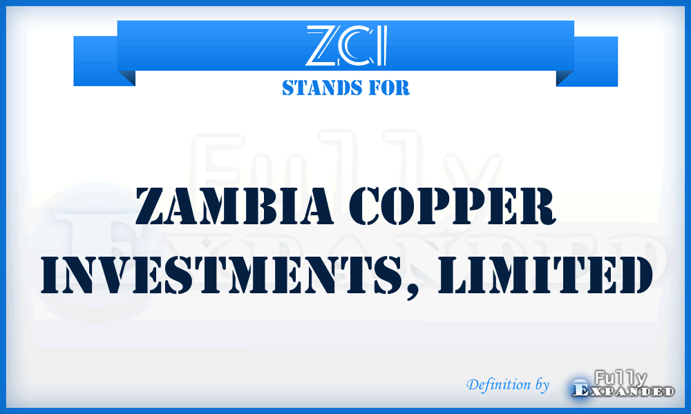 ZCI - Zambia Copper Investments, Limited
