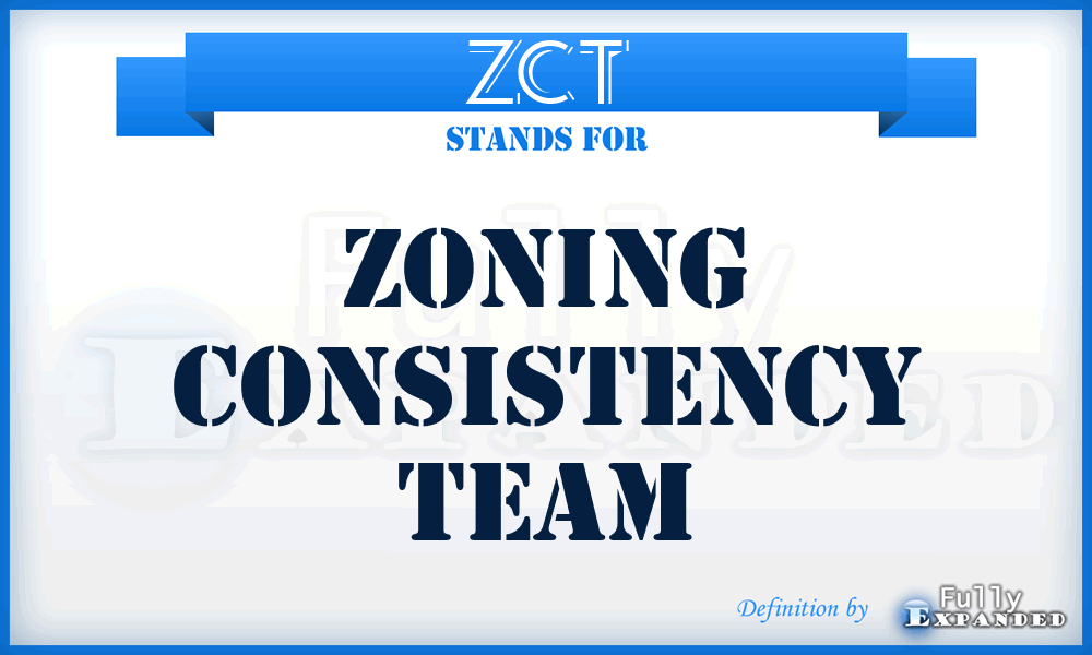 ZCT - Zoning Consistency Team