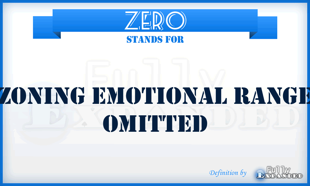 ZERO - Zoning Emotional Range Omitted