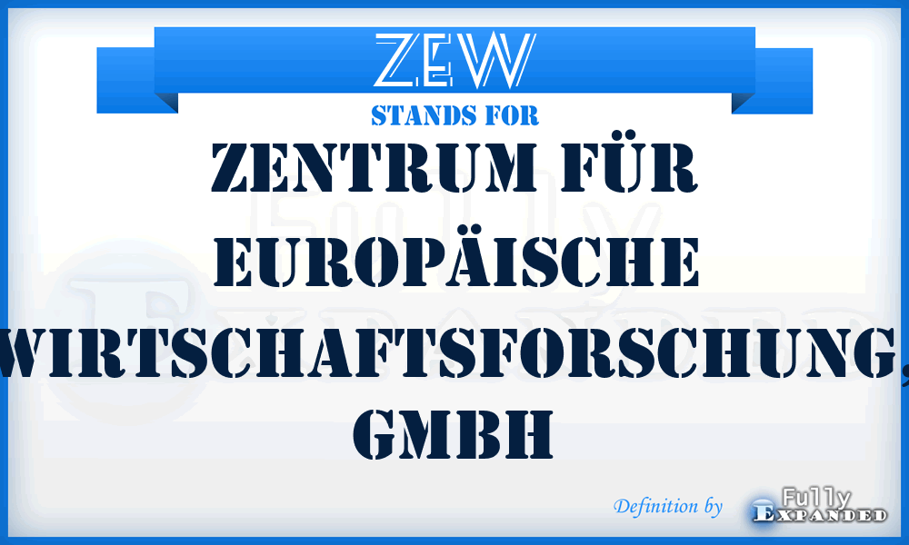 ZEW - Zentrum für Europäische Wirtschaftsforschung, GmbH