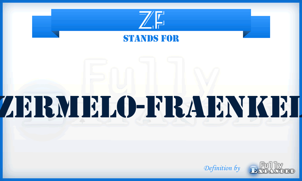 ZF - Zermelo-Fraenkel