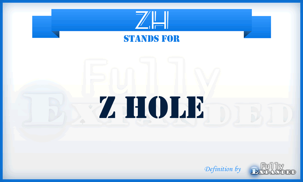 ZH - Z Hole