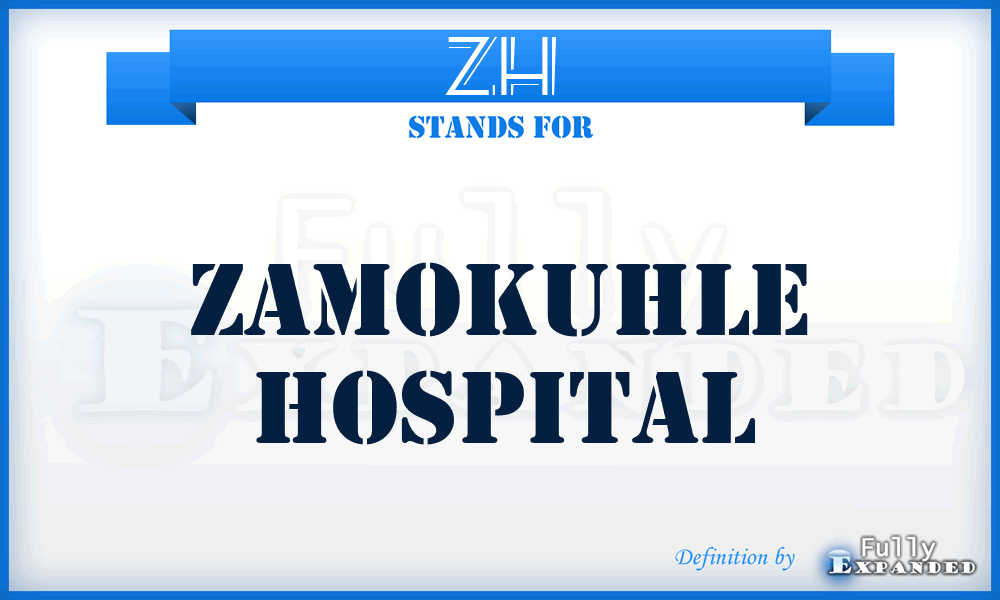 ZH - Zamokuhle Hospital