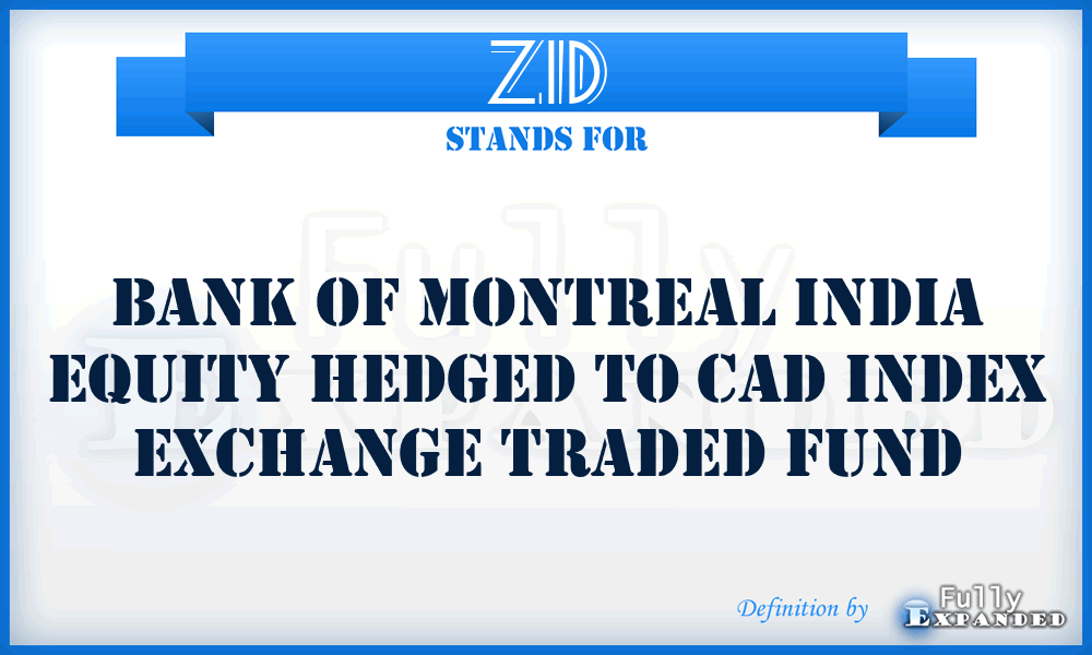 ZID - Bank of Montreal India Equity Hedged to CAD Index Exchange Traded Fund