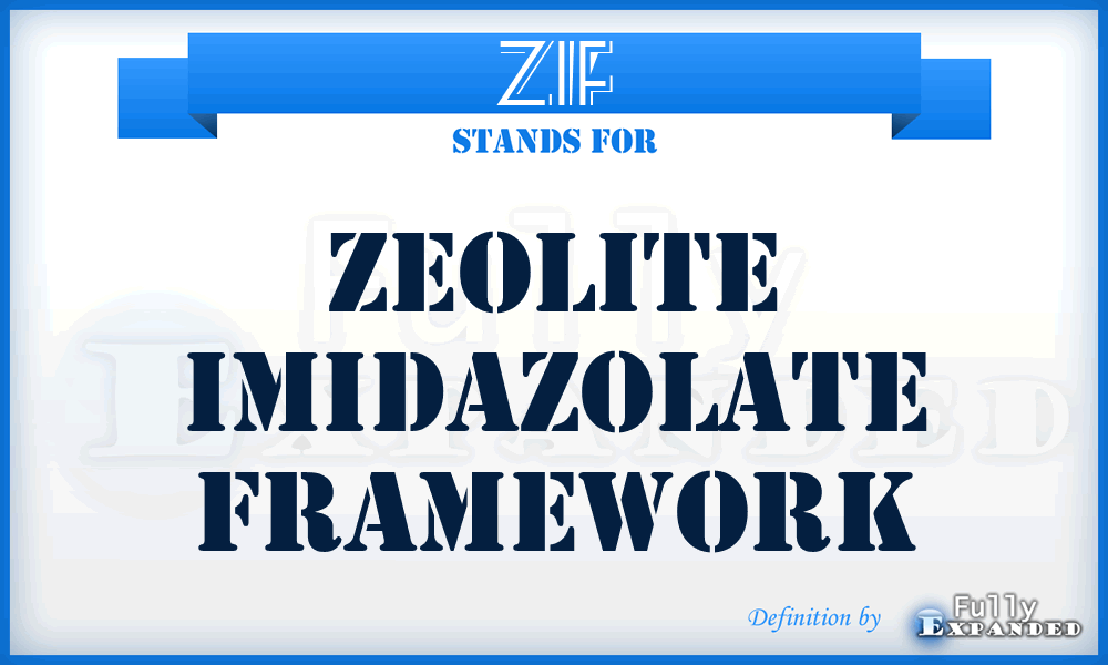 ZIF - Zeolite Imidazolate Framework