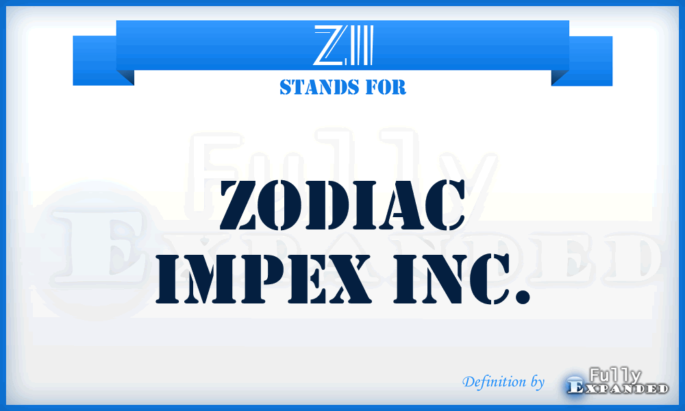 ZII - Zodiac Impex Inc.