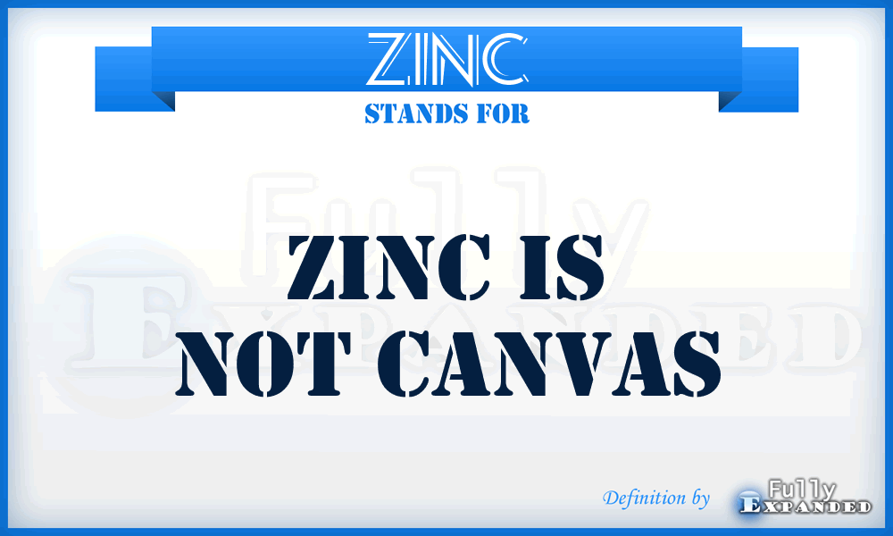 ZINC - Zinc Is Not Canvas