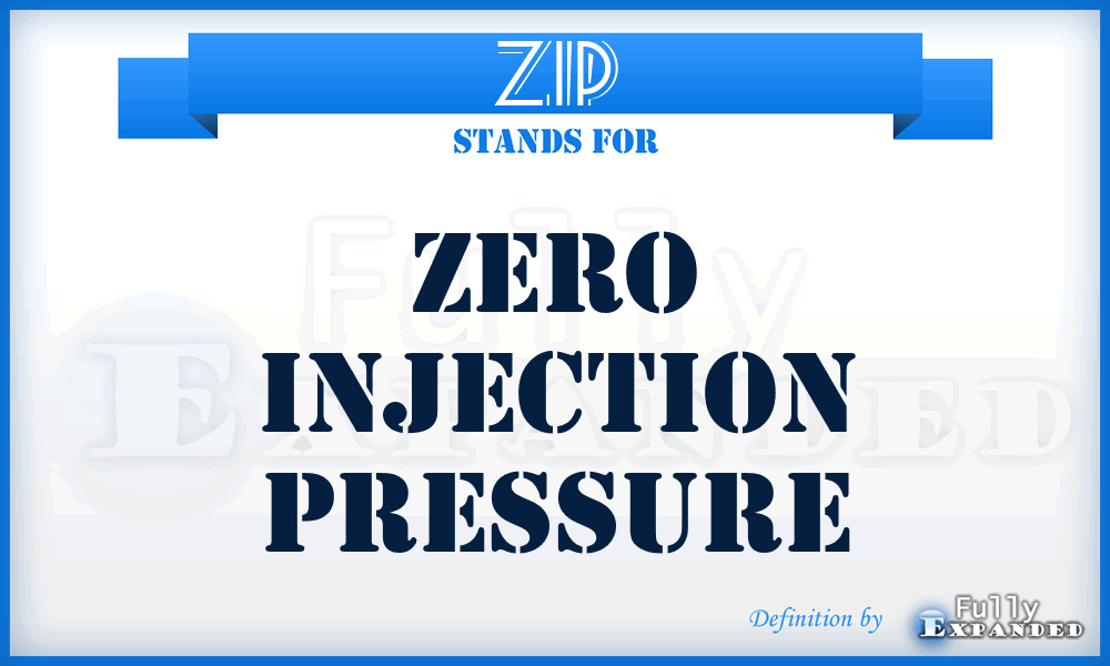 ZIP - Zero Injection Pressure