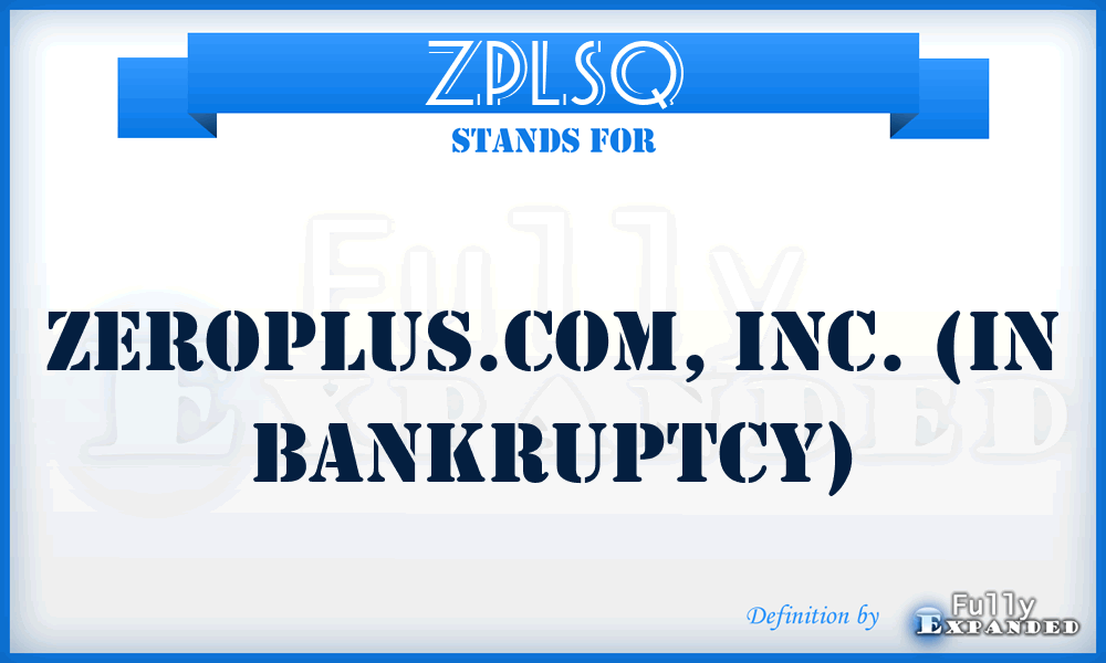 ZPLSQ - Zeroplus.Com, Inc. (in bankruptcy)
