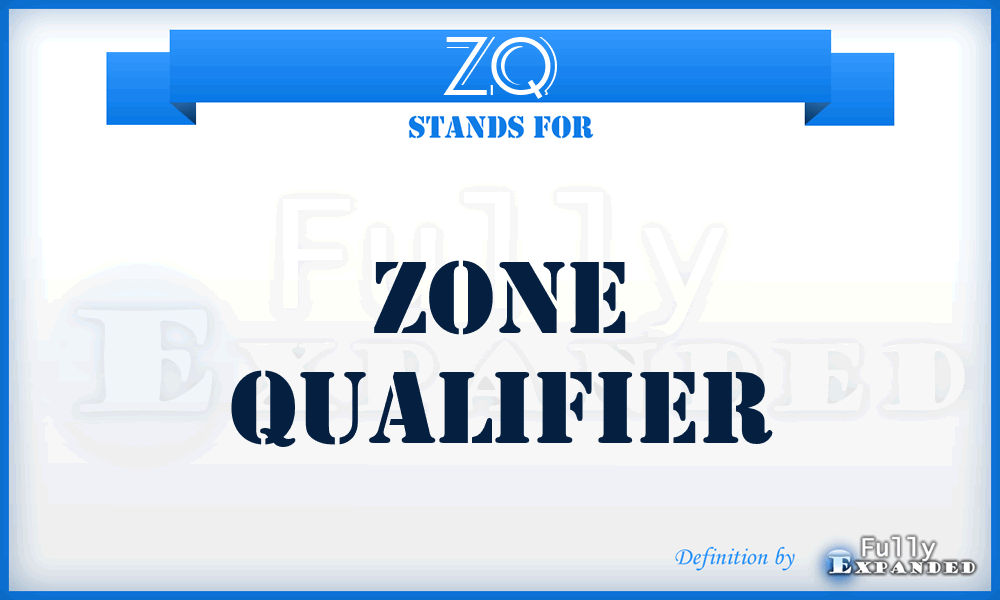 ZQ - Zone Qualifier