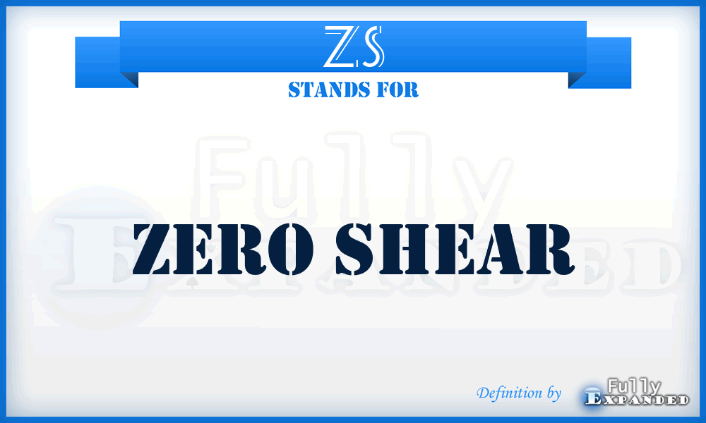 ZS - Zero Shear
