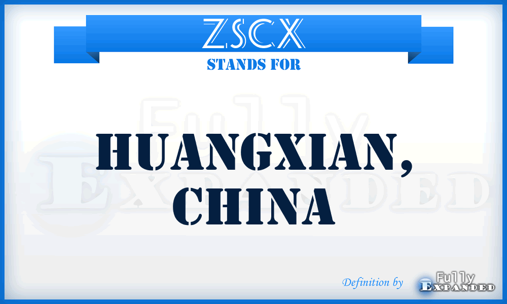 ZSCX - Huangxian, China