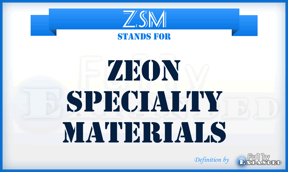 ZSM - Zeon Specialty Materials