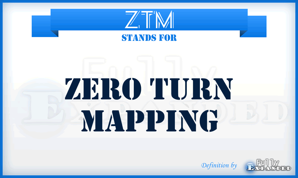 ZTM - Zero Turn Mapping